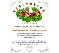 V E G E T A B L E S, coloring book for toddlers: BILINGUAL ENGLISH - ROMANIAN EDITION: Friendly Vegetables Coloring Book for Toddlers: The Vegetable ... Photos and Health Facts for Kids Ages 3-5