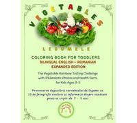 V E G E T A B L E S, coloring book for toddlers: BILINGUAL ENGLISH - ROMANIAN EXPANDED EDITION: Friendly Vegetables Coloring Book for Toddlers: The ... Photos and Health Facts for Kids Ages 3-5