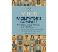 V-HUB Compass: Volume 1: A Facilitator’s Guide to Leading Mental Health and Substance Abuse Groups