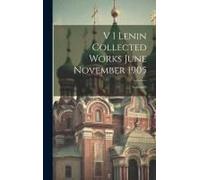 V I Lenin Collected Works June November 1905; Volume 9