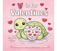 V is for Valentines A Valentine’s Day coloring book: An A-Z childrens Valentine activity book full of sweet quotes and cute pages for kids’ to color ... and early elementary learners kids age 3-7.