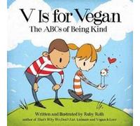 V Is for Vegan: The ABCs of Being Kind
