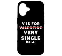 V is for Very Single (Still) - Funny Anti-Valentine's Quote Coque pour iPhone 16