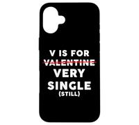 V is for Very Single (Still) - Funny Anti-Valentine's Quote Coque pour iPhone 16 Plus