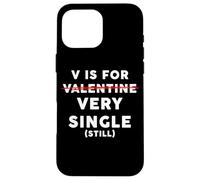 V is for Very Single (Still) - Funny Anti-Valentine's Quote Coque pour iPhone 16 Pro Max