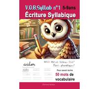 V.O.B.Syllab N°1 Écriture Syllabique - Méthode de lecture MSO Méthode Syllabique Orale avec ponts phonétiques: Pour savoir écrire 50 mots de vocabulaire - Cahier d'écriture cursive