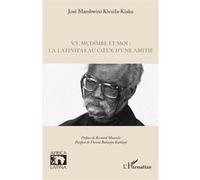 V.Y. Mudimbe et moi : la latinitas au cœur d’une amitié José Mambwini Kivuila-Kiaku (Auteur), Bernard Mouralis (Préface), Florent Babaapu Kabilayi (Postface)