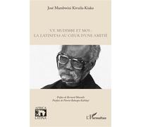 V.Y. Mudimbe et moi : la latinitas au cœur d’une amitié - José Mambwini Kivuila-Kiaku - L'harmattan - broché - Essai