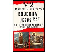 V2 Livre de la vérité 2/2 Bouddha est jésus: Oui c'est le même homme et plus sur sa mère