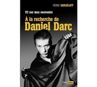 V2 sur mes souvenirs - A la recherche de Daniel Darc Pierre Mikaïloff (Auteur)