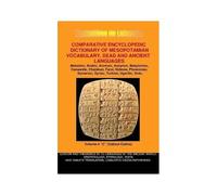 V4.Comparative Encyclopedic Dictionary Of Mesopotamian Vocabulary Dead & Ancient Languages