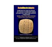 V5.Comparative Encyclopedic Dictionary Of Mesopotamian Vocabulary Dead & Ancient Languages