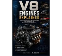 V8 ENGINES EXPLAINED: Exploring the History of the Eight-Cylinder Engine, How It Drives a Car, and the Engineering Behind Its Design