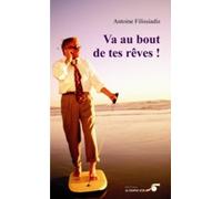 Va Au Bout De Tes Rêves - Récit Biographique Initiatique