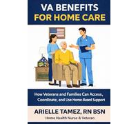 VA Benefits for Home Care: How Veterans and Families Can Access, Coordinate, and Use Home-Based Support