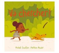Va chercher ! - Matthieu Maudet - Ecole Des Loisirs - cartonné - Album éveil dès la naissance