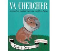 Va chercher: Comment un méchant chien m'a montré le chemin
