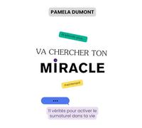 Va chercher ton miracle: 11 vérités pour activer le surnaturel dans ta vie