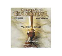 Va Dire A Rome (Spartacus, Le Gladiateur)