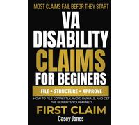 VA Disability Claims for Beginners: How to File Your First Claim, Avoid Common Mistakes, and Get the Benefits You Earned