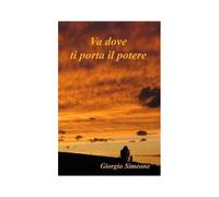 Va Dove Ti Porta Il Potere