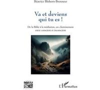 Béatrice Blohorn-Brenneur – Va et deviens qui tu es ! – De la Bible à la médiation – Broché