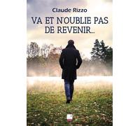Va et n'oublie pas de revenir - Claude Rizzo - Du Campanile Eds - broché - Roman