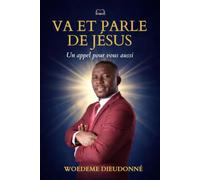 VA ET PARLE DE JÉSUS: UN APPEL POUR VOUS AUSSI