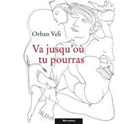 Va jusqu'ou tu pourras - Orhan Veli - Bleu Autour - broché - Poésie
