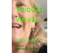 Va où la vie va...: Ici ou là-bas
