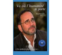 Va où l'humanité te porte: Un médecin dans la guerre