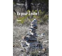 Va pour Émilie ! Roman - Philippe Lévy - Du Palio - broché - Roman