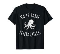 Va Te Faire tentaculer Citation Humoristique Originale drôle T-Shirt