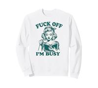 Va Te Faire Voir Je suis Occupé Drôle Sweatshirt