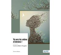 Va vers toi-même et deviens ! - Corinne Blanc-Faugere - Nombre 7 - broché - Essai