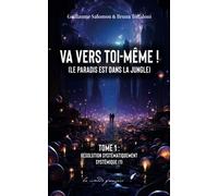 Va vers toi-même (Le paradis est dans la jungle): Livre pour m’aider à comprendre mes émotions | Livre pour découvrir qui je suis | Livre pour m’aider à répondre à mes questions