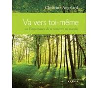 Va vers toi meme ou l'importance de se remettre en marche Angelard chris (Auteur)