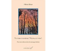 Va vers toi-même ! Viens, et vois ! Pour une redécouverte du message chrétien - Olivier Bèrut - Liberfaber - broché - Essai