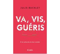 Va, vis, guéris - Julia Buckley - Lattes - broché - Essai