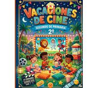 ¡Vacaciones de Cine!: Cuaderno de verano para repasar 2º de Primaria. Cuentos, comprensión lectora, escritura, inglés y matemáticas con tablas de multiplicar. 7-8 años
