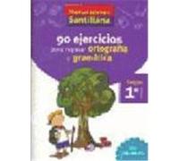 VACACIONES SANTILLANA 90 EJERCICIOS PARA REPASAR ORTOGRAFIA Y GRAMATICAS 1 PRIMARIA