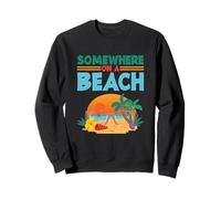 Vacances à la Plage, Vacances d'été Quelque Part sur Une Plage Sweatshirt