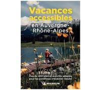 Collectif – Vacances accessibles en Auvergne-Rhône-Alpes – Guide – Broché