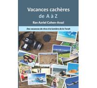 Vacances cachères de A à Z: Vacances de rêve à la lumière de la Torah