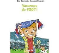 Vacances de foot Elsa Devernois (Auteur), Laurent Audouin (Illustration)