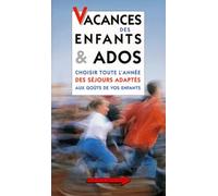 Vacances Des Enfants & Ados - Choisir Toute L'annee Des Sejours Adaptes Aux Gouts De Vos Enfants