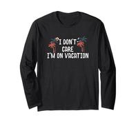 Vacances d'été drôle I Don't Care I'm On Vacation Manche Longue