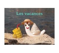 Vacances (les) - Isabelle Gil - Ecole Des Loisirs - cartonné - Album jeunesse dès 3 ans