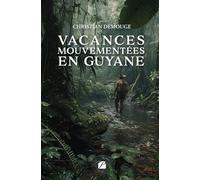 Vacances mouvementées en Guyane