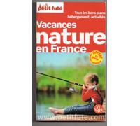 VACANCES NATURE EN FRANCE PETIT FUTE: + OFFERT CE GUIDE EN VERSION NUMERIQUE